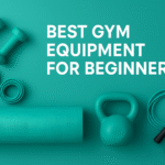 Best Gym equipment for beginners | Top 10 Must-Have Items (2026 Guide)